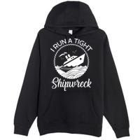 Funny I Run a Tight Shipwreck Premium Pullover Hoodie