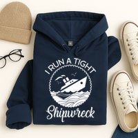 Funny I Run a Tight Shipwreck Hoodie