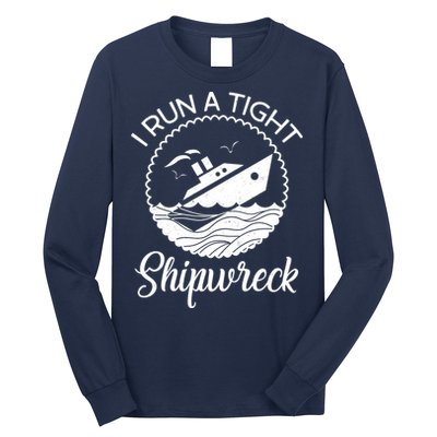 Funny I Run a Tight Shipwreck Long Sleeve Shirt