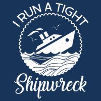 Funny I Run a Tight Shipwreck T-Shirt