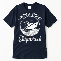 Funny I Run a Tight Shipwreck Tall T-Shirt