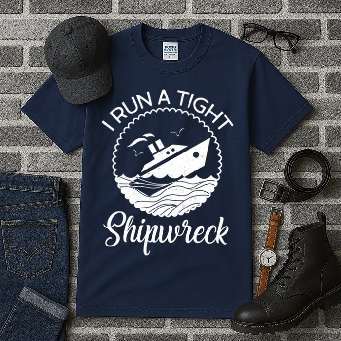 Funny I Run a Tight Shipwreck Tall T-Shirt