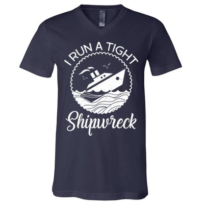 Funny I Run a Tight Shipwreck V-Neck T-Shirt