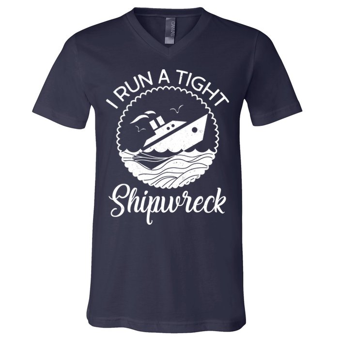 Funny I Run a Tight Shipwreck V-Neck T-Shirt