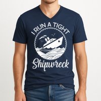 Funny I Run a Tight Shipwreck V-Neck T-Shirt