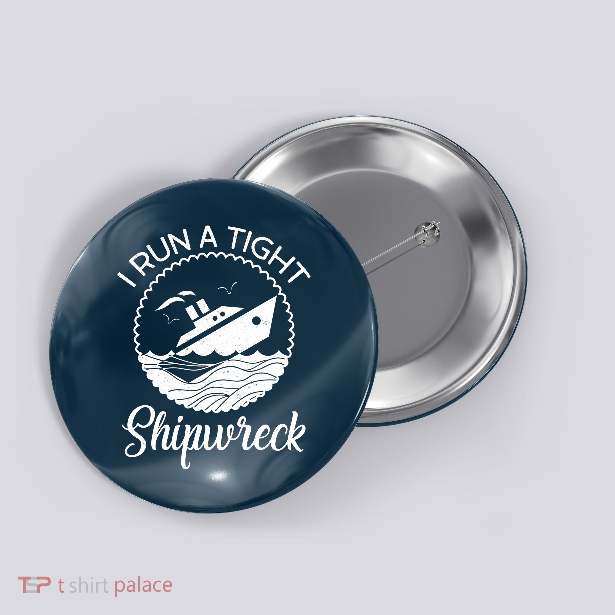 Funny I Run a Tight Shipwreck Button