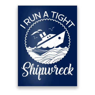 Funny I Run a Tight Shipwreck Poster