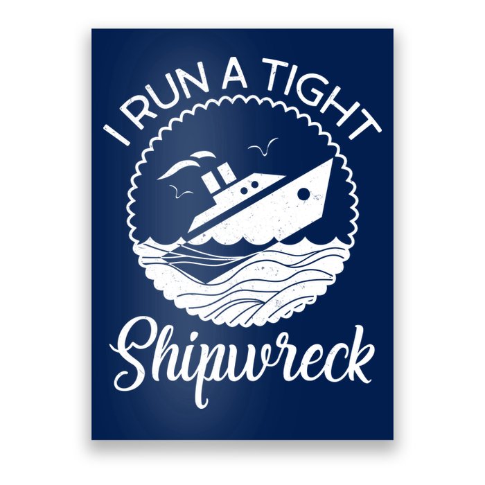 Funny I Run a Tight Shipwreck Poster