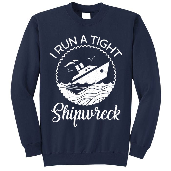 Funny I Run a Tight Shipwreck Tall Sweatshirt