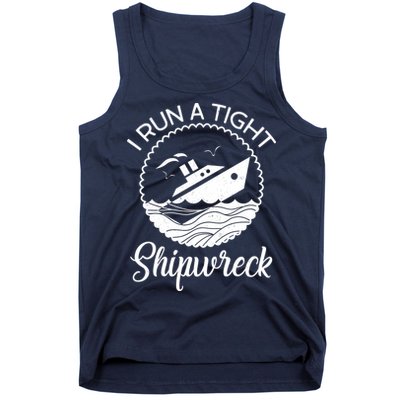 Funny I Run a Tight Shipwreck Tank Top