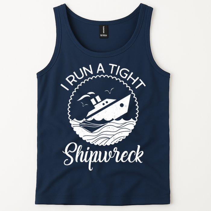 Funny I Run a Tight Shipwreck Tank Top
