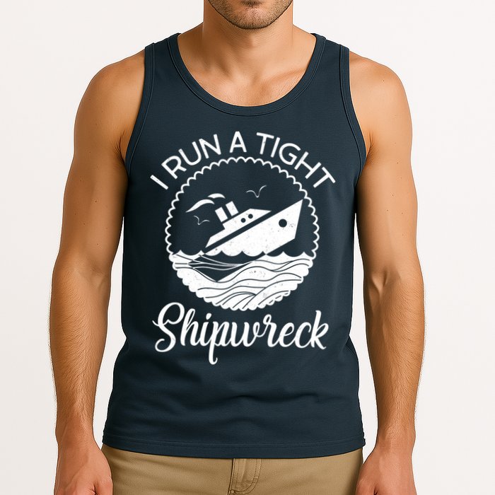 Funny I Run a Tight Shipwreck Tank Top
