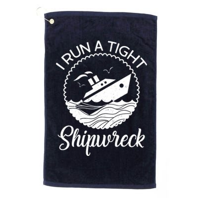 Funny I Run a Tight Shipwreck Golf Towel