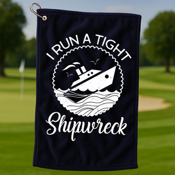 Funny I Run a Tight Shipwreck Golf Towel