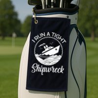 Funny I Run a Tight Shipwreck Golf Towel