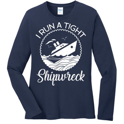 Funny I Run a Tight Shipwreck Ladies Long Sleeve Shirt