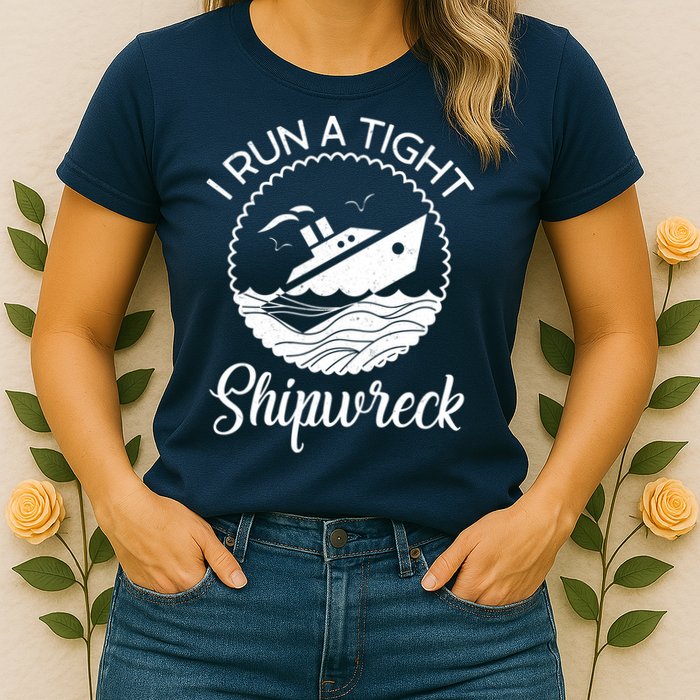 Funny I Run a Tight Shipwreck Womens T-Shirt