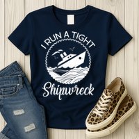 Funny I Run a Tight Shipwreck Womens T-Shirt