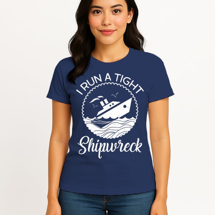 Funny I Run a Tight Shipwreck Womens T-Shirt