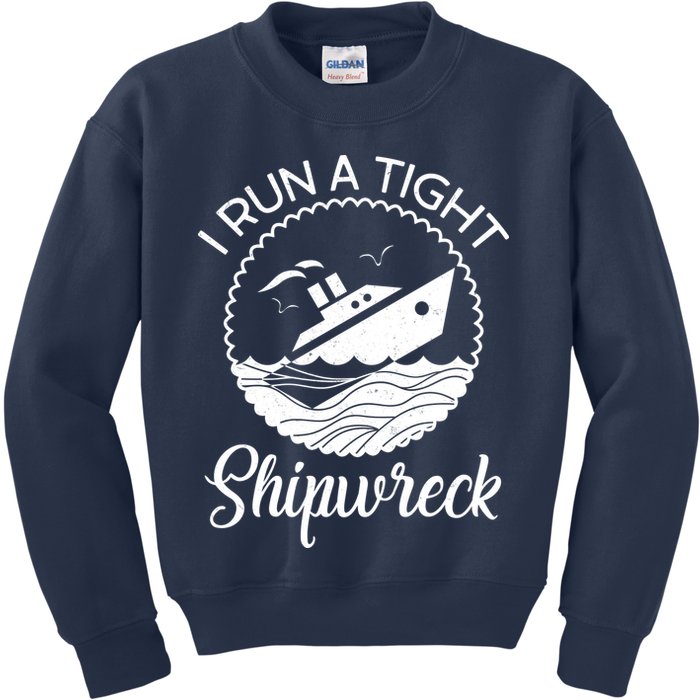 Funny I Run a Tight Shipwreck Kids Sweatshirt