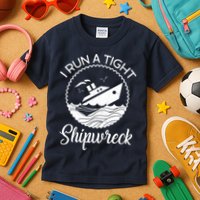 Funny I Run a Tight Shipwreck Kids T-Shirt