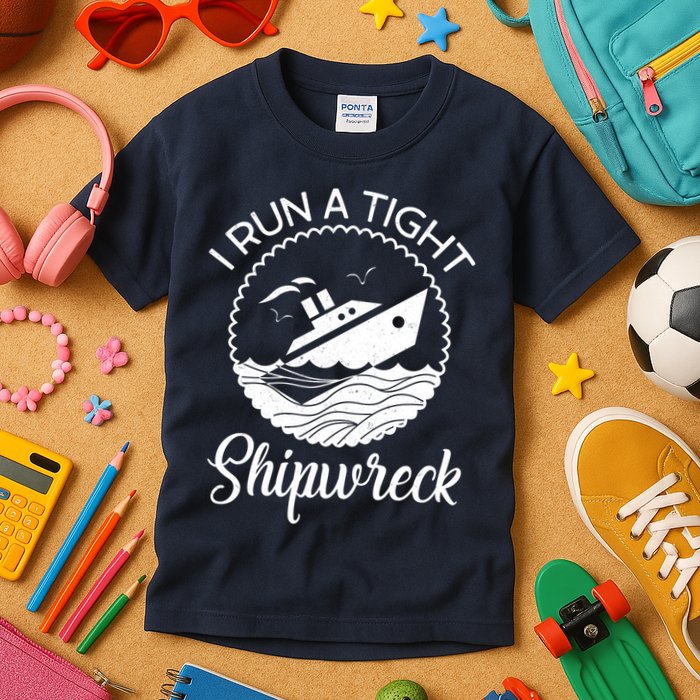 Funny I Run a Tight Shipwreck Kids T-Shirt