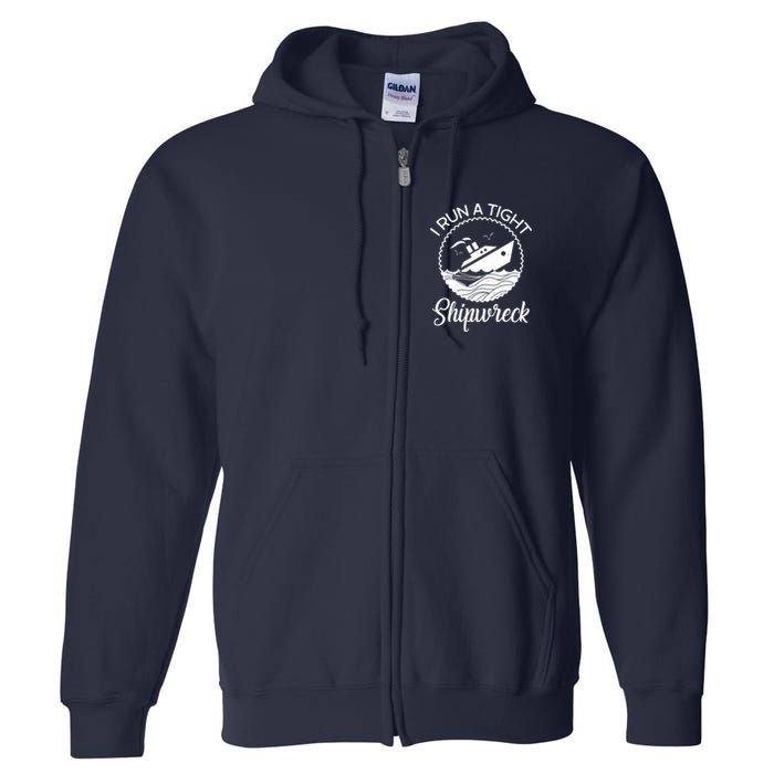 Funny I Run a Tight Shipwreck Full Zip Hoodie