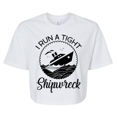 Funny I Run a Tight Shipwreck Bella+Canvas Jersey Crop Tee