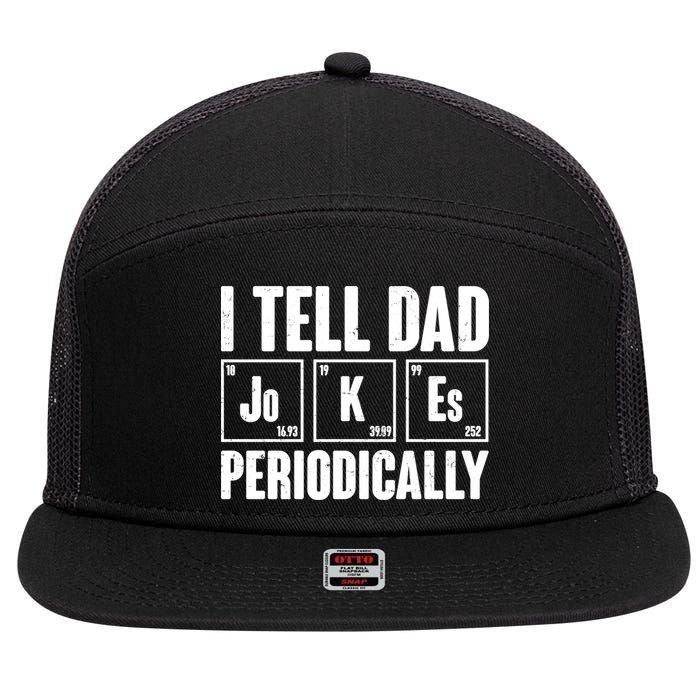 Funny I Tell Dad Jokes Periodically Father's Day 7 Panel Mesh Trucker Snapback Hat