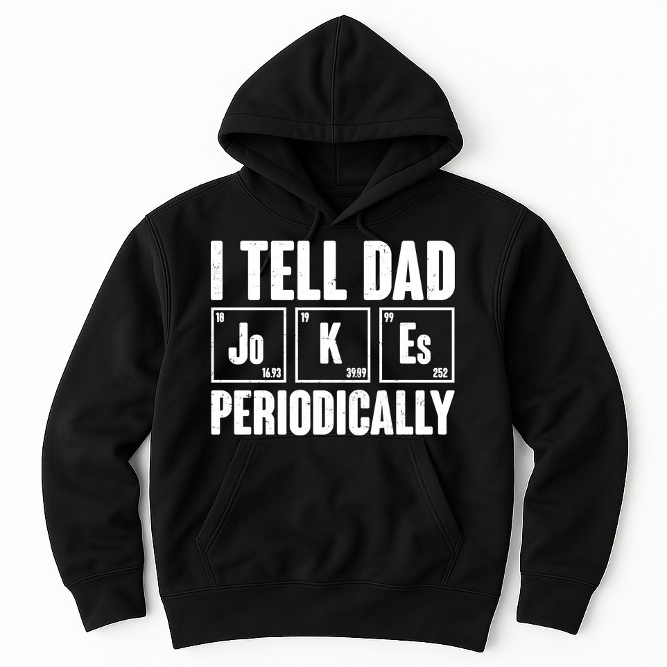 Funny I Tell Dad Jokes Periodically Father's Day Hoodie