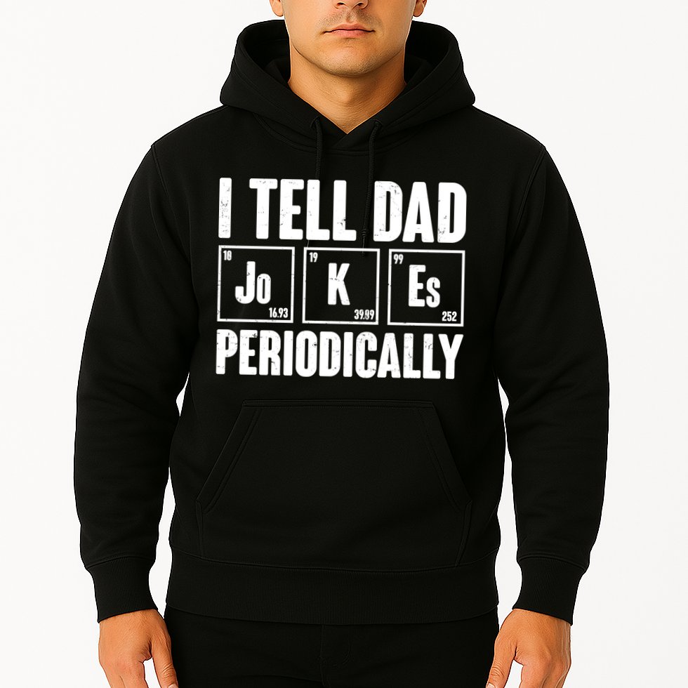 Funny I Tell Dad Jokes Periodically Father's Day Hoodie