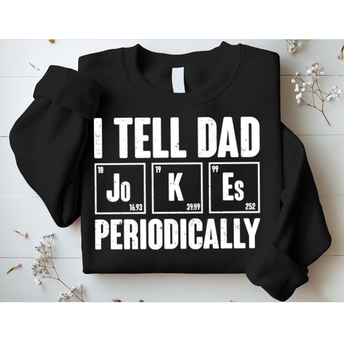 Funny I Tell Dad Jokes Periodically Father's Day Sweatshirt