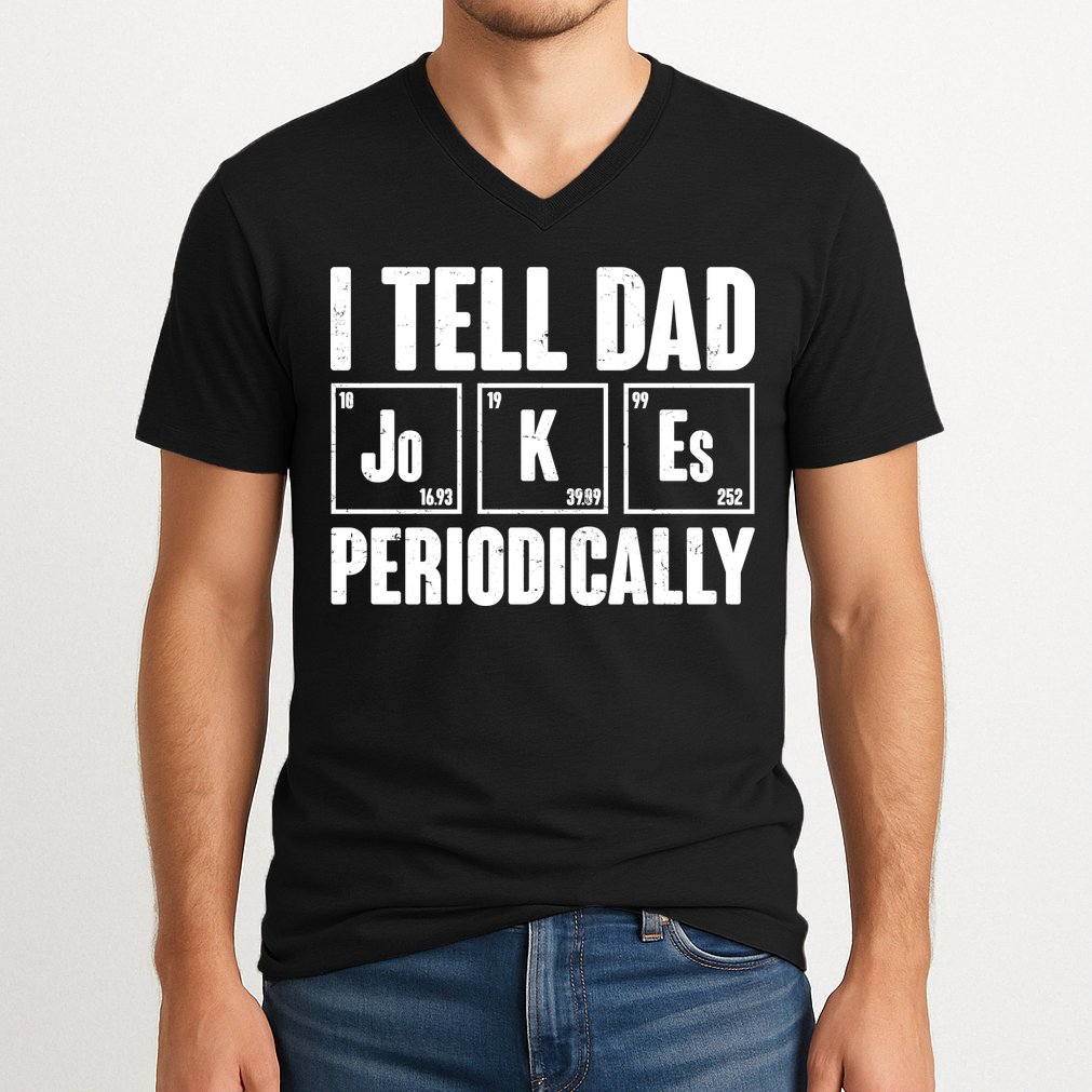 Funny I Tell Dad Jokes Periodically Father's Day V-Neck T-Shirt