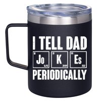 Funny I Tell Dad Jokes Periodically Father's Day 12oz Stainless Steel Coffee Mug