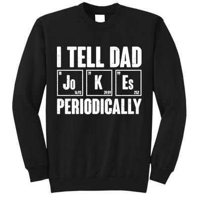 Funny I Tell Dad Jokes Periodically Father's Day Tall Sweatshirt