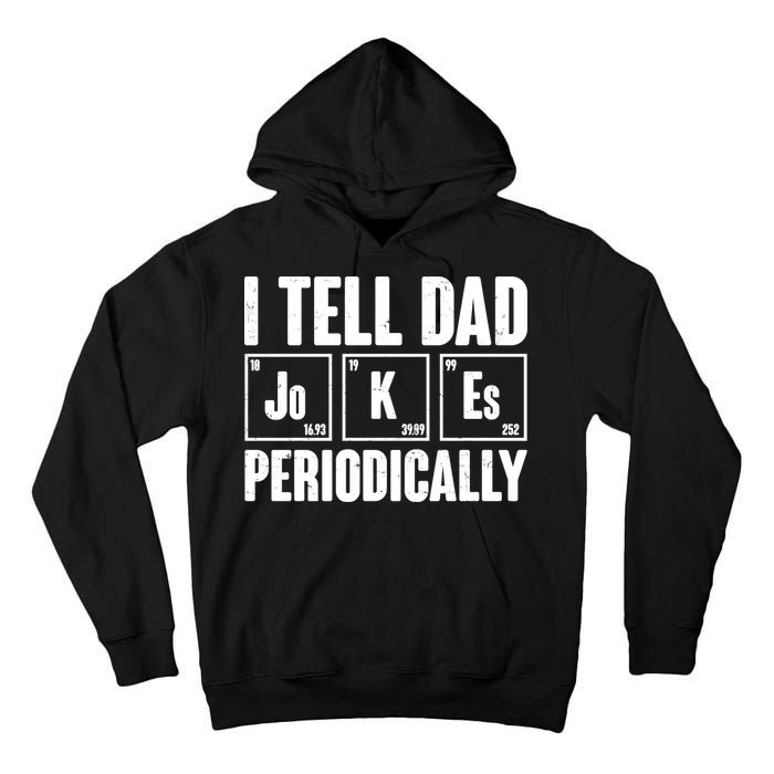 Funny I Tell Dad Jokes Periodically Father's Day Tall Hoodie