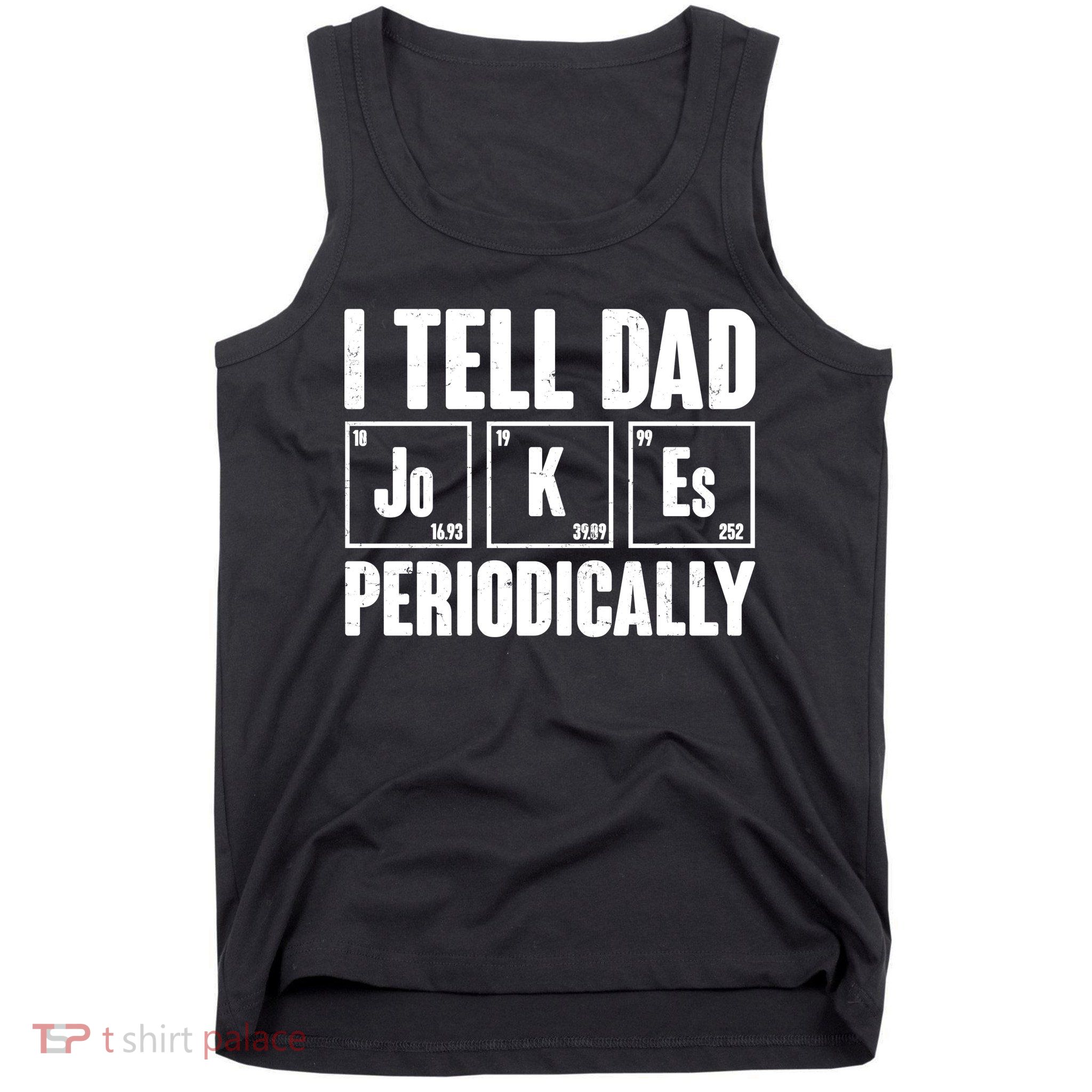 Funny I Tell Dad Jokes Periodically Father's Day Tank Top