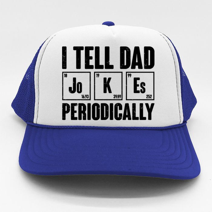 Funny I Tell Dad Jokes Periodically Father's Day Trucker Hat