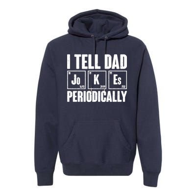 Funny I Tell Dad Jokes Periodically Father's Day Premium Hoodie