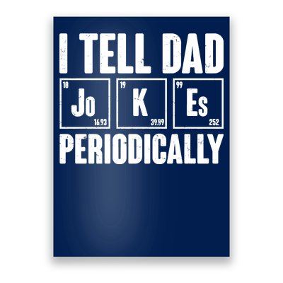 Funny I Tell Dad Jokes Periodically Father's Day Poster