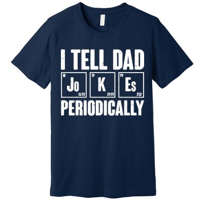 Funny I Tell Dad Jokes Periodically Father's Day Premium T-Shirt