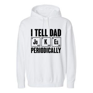 Funny I Tell Dad Jokes Periodically Father's Day Garment-Dyed Fleece Hoodie