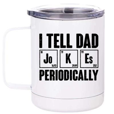 Funny I Tell Dad Jokes Periodically Father's Day 12 oz Stainless Steel Tumbler Cup