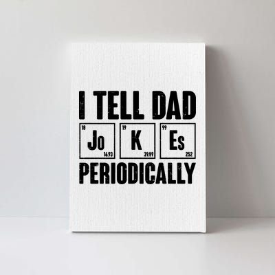 Funny I Tell Dad Jokes Periodically Father's Day Canvas