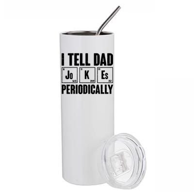 Funny I Tell Dad Jokes Periodically Father's Day Stainless Steel Tumbler