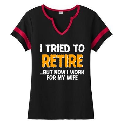 Funny I Tried to Retire But Now I Work For My Wife Ladies Halftime Notch Neck Tee