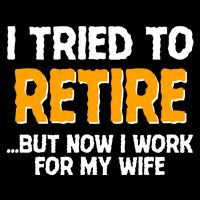 Funny I Tried to Retire But Now I Work For My Wife Impact Tech Backpack