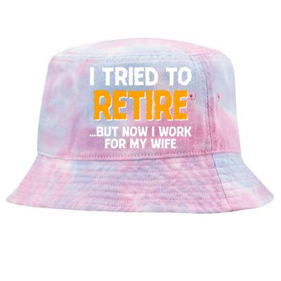 Funny I Tried to Retire But Now I Work For My Wife Tie-Dyed Bucket Hat