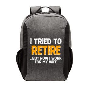 Funny I Tried to Retire But Now I Work For My Wife Vector Backpack