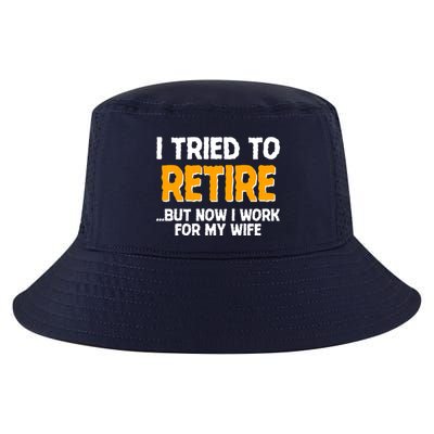 Funny I Tried to Retire But Now I Work For My Wife Cool Comfort Performance Bucket Hat